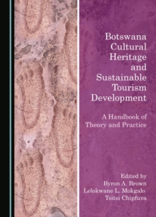 None Botswana Cultural Heritage and Sustainable Tourism Development : A Handbook of Theory and Practice