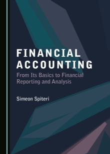 None Financial Accounting : From Its Basics to Financial Reporting and Analysis