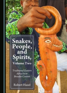 None Snakes, People, and Spirits, Volume Two : Traditional Eastern Africa in its Broader Context