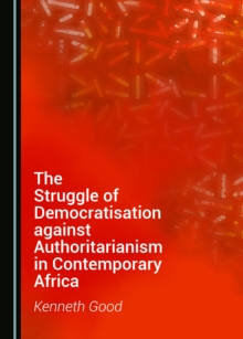 The Struggle of Democratisation against Authoritarianism in Contemporary Africa