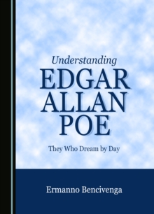 None Understanding Edgar Allan Poe : They Who Dream by Day