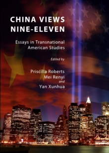 None China Views Nine-Eleven : Essays in Transnational American Studies