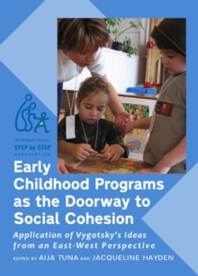 None Early Childhood Programs as the Doorway to Social Cohesion : Application of Vygotsky's Ideas from an East-West Perspective