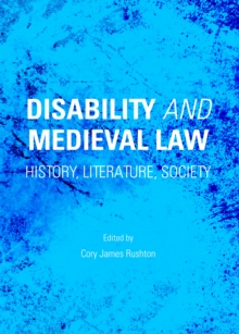 None Disability and Medieval Law : History, Literature, Society