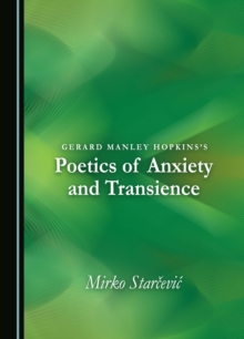 None Gerard Manley Hopkins's Poetics of Anxiety and Transience