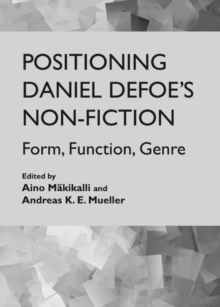 None Positioning Daniel Defoe's Non-Fiction : Form, Function, Genre