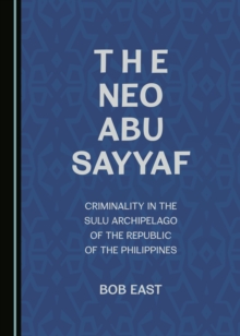 The Neo Abu Sayyaf : Criminality in the Sulu Archipelago of the Republic of the Philippines