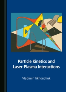 None Particle Kinetics and Laser-Plasma Interactions