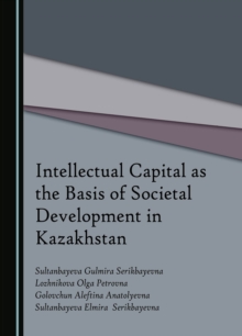 Intellectual Capital as the Basis of Societal Development in Kazakhstan