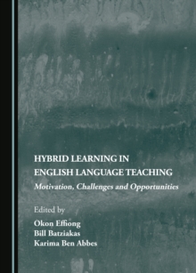 None Hybrid Learning in English Language Teaching : Motivation, Challenges and Opportunities