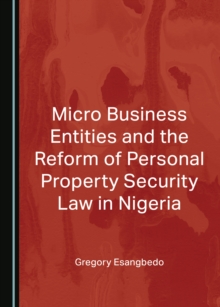 None Micro Business Entities and the Reform of Personal Property Security Law in Nigeria