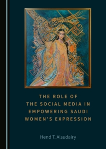 The Role of the Social Media in Empowering Saudi Women's Expression