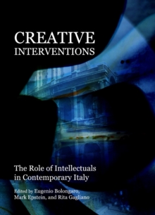 None Creative Interventions : The Role of Intellectuals in Contemporary Italy