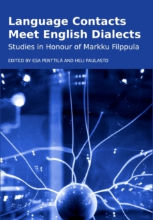 None Language Contacts Meet English Dialects : Studies in Honour of Markku Filppula