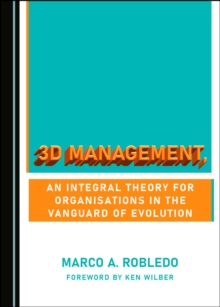 None 3D Management, an Integral Theory for Organisations in the Vanguard of Evolution