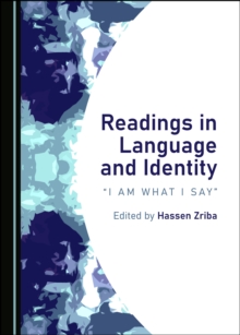 None Readings in Language and Identity : "I Am What I Say"