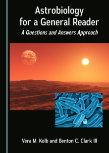 None Astrobiology for a General Reader : A Questions and Answers Approach