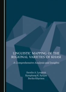 Linguistic Mapping of the Regional Varieties of Khasi : A Comprehensive Analysis and Insights