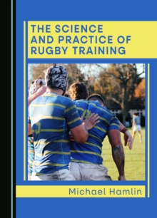 The Science and Practice of Rugby Training