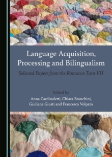 None Language Acquisition, Processing and Bilingualism : Selected Papers from the Romance Turn VII