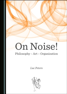 None On Noise! Philosophy - Art - Organization