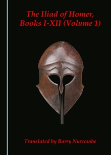 The Iliad of Homer, Books I-XII (Volume 1)