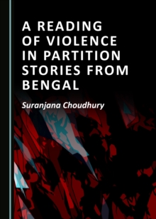 A Reading of Violence in Partition Stories from Bengal