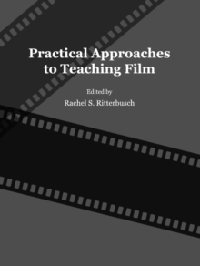 None Practical Approaches to Teaching Film