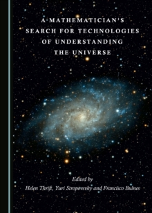 A Mathematician's Search for Technologies of Understanding the Universe