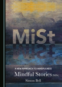 A New Approach to Mindfulness : Mindful Stories (MiSt)