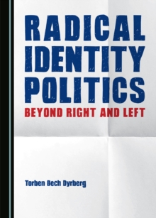 None Radical Identity Politics : Beyond Right and Left