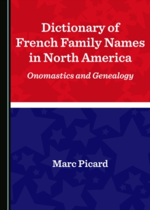 None Dictionary of French Family Names in North America : Onomastics and Genealogy