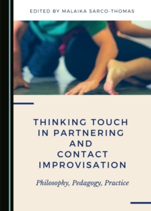 None Thinking Touch in Partnering and Contact Improvisation : Philosophy, Pedagogy, Practice