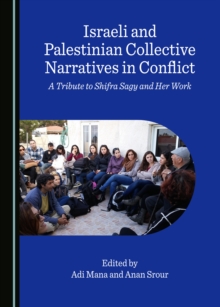 None Israeli and Palestinian Collective Narratives in Conflict : A Tribute to Shifra Sagy and Her Work