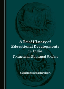 A Brief History of Educational Developments in India : Towards an Educated Society