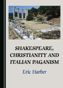 None Shakespeare, Christianity and Italian Paganism