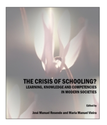 The Crisis of Schooling?  Learning, Knowledge and Competencies in Modern Societies