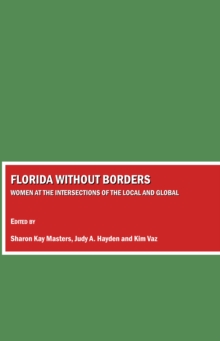 None Florida without Borders : Women at the Intersections of the Local and Global