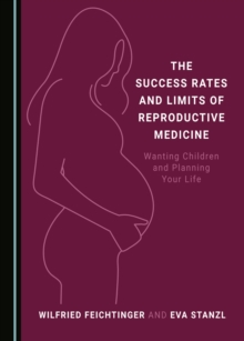 The Success Rates and Limits of Reproductive Medicine : Wanting Children and Planning Your Life