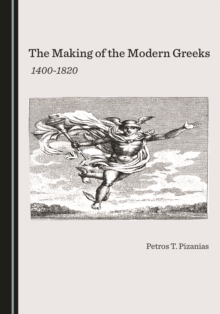 The Making of the Modern Greeks : 1400-1820