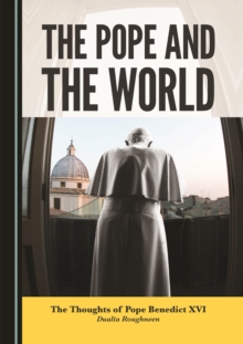 The Pope and the World : The Thoughts of Pope Benedict XVI