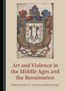 None Art and Violence in the Middle Ages and the Renaissance