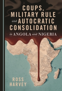 None Coups, Military Rule and Autocratic Consolidation in Angola and Nigeria