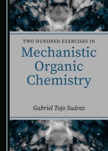 None Two Hundred Exercises in Mechanistic Organic Chemistry