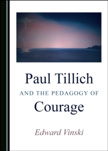 None Paul Tillich and the Pedagogy of Courage