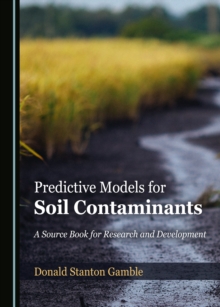 None Predictive Models for Soil Contaminants : A Source Book for Research and Development