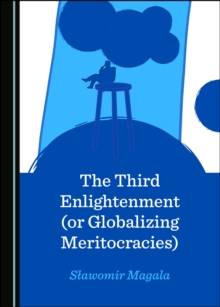 The Third Enlightenment (or Globalizing Meritocracies)