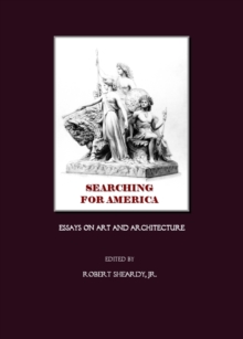 None Searching for America : Essays on Art and Architecture