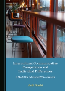 None Intercultural Communicative Competence and Individual Differences : A Model for Advanced EFL Learners