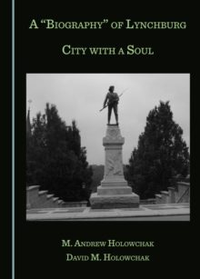 A "Biography" of Lynchburg : City with a Soul